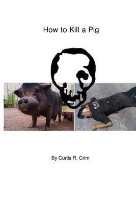 How to Kill a Pig