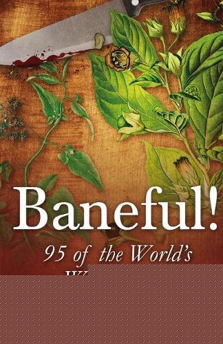 Baneful!: 95 of the World's Worst Herbs