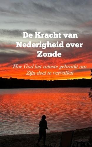 de Kracht Van Nederigheid Over Zonde: Hoe God Het Minste Gebruikt Om Zijn Doel Te Vervullen