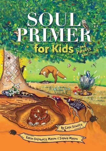 Soul Primer for Kids: and Parents too!: and Parents too!: and Parents too!
