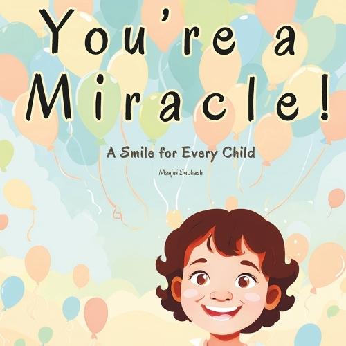 You're a Miracle!: A Smile for Every Child!