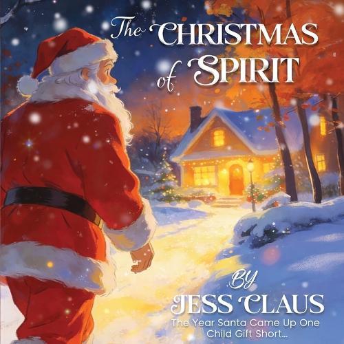 The Christmas of Spirit: The Year Santa Came Up One Child's Gift Short