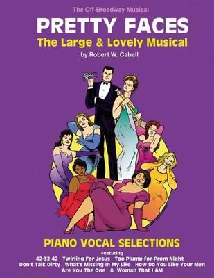 PRETTY FACES - The Large & Lovely Musical: Piano Vocal Selections