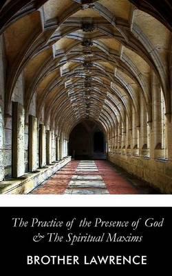 The Practice of the Presence of God and the Spiritual Maxims