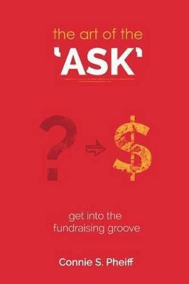 The Art of the Ask: Get in your fundraising groove