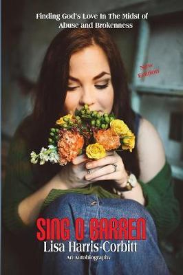 Sing O Barren: Finding God's Love In The Midst of Abuse and Brokenness