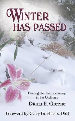 Winter Has Passed: Finding the Extraordinary in the Ordinary