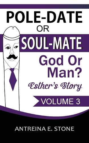 Pole-Date Or Soul-Mate God Or Man? Esther's Story: God Or Man?