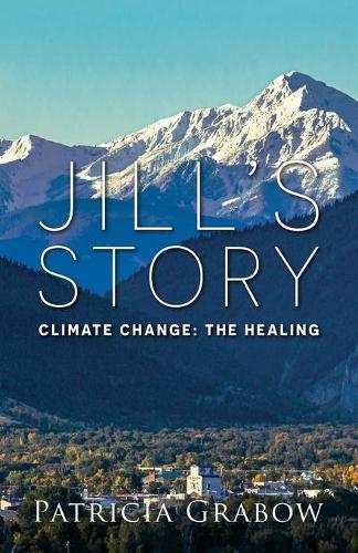 Jill's Story: Climate Change: The Healing