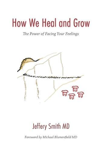 How We Heal and Grow: The Power of Facing Your Feelings