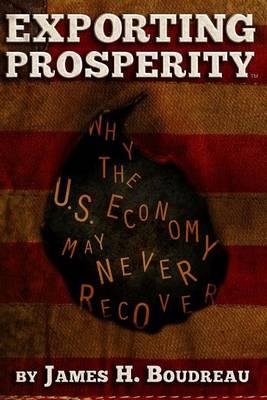 Exporting Prosperity: Why the U.S. Economy May Never Recover...
