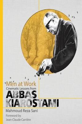 Men at Work: Cinematic Lessons from Abbas Kiarostami