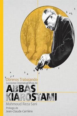 Obreros Trabajando: Lecciones Cinematograficas de Abbas Kiarostami