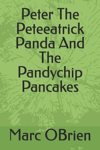 Peter the Peteeatrick Panda and the Pandy Chip Pancakes