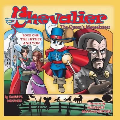 Chevalier the Queen's Mouseketeer: The Hither and Yon(A Rhyming Fairy Tale Fantasy Adventure Children's Bedtime Story Books for Kids and Beginner Readers)