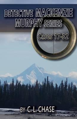 Detective Mackenzie Murphy Series Cases 17-32
