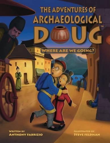 The Adventures of Archaeological Doug: Where Are We Going?