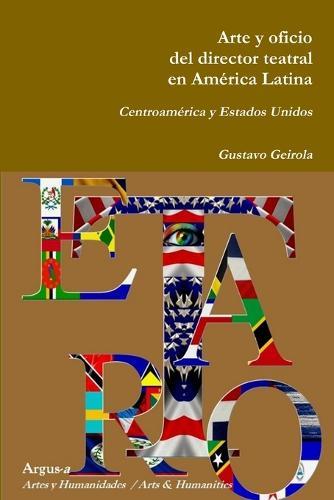 Arte y oficio del director teatral en América Latina: Centroamérica y Estados Unidos