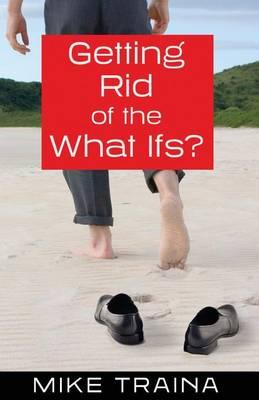 Getting Rid of the What Ifs