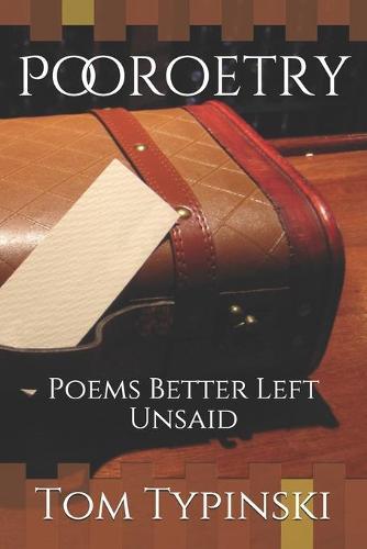 Pooroetry: Poems Better Left Unsaid