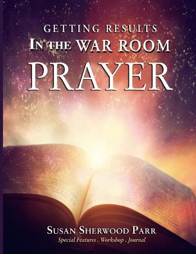 Prayer: Getting Results in the War Room