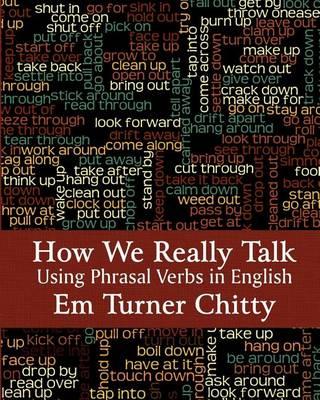 How We Really Talk: Using Phrasal Verbs in English