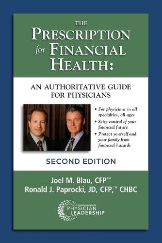 The Prescription for Financial Health: An Authoritative Guide for Physicians, 2nd Edition