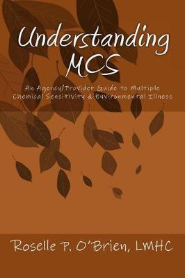 Understanding MCS: An Agency/Provider Guide to Multiple Chemical Sensitivity & Environmental Illness