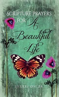 Scripture Prayers for a Beautiful Life: Expanded Version