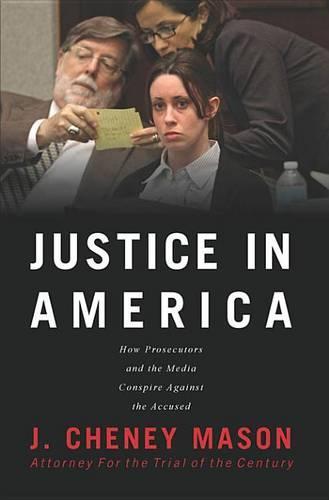 Justice in America: How the Media and Prosecutors Stack the Deck Against the Accused
