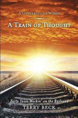Train of Thought: Forty Years Workin' on the Railroad