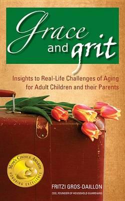 Grace and Grit: Insights to Real-Life Challenges of Aging for Adult Children and Their Parents