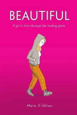 Beautiful: A Girl's Trip Through the Looking Glass