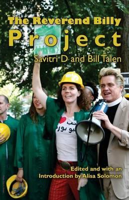 The Reverend Billy Project: From Rehearsal Hall to Super Mall with the Church of Stop Shopping
