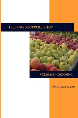 Helping Shoppers Shop: Volume 1: Choosing