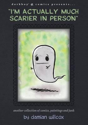 """I'm actually much scarier in person""": Another collection of comics, paintings and junk