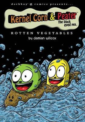 Kernel Corn & Peater the Black Eyed Pea: Rotten Vegetables
