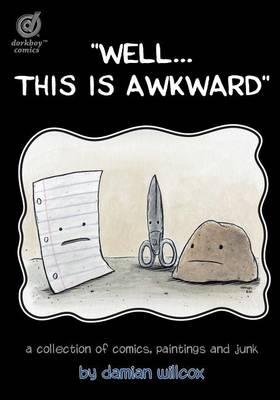 """Well...this is awkward""": A collection of comics, paintings and junk