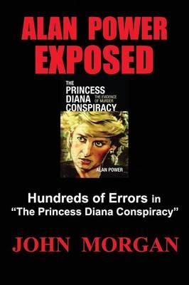 Alan Power Exposed: "Hundreds of Errors in ""The Princess Diana Conspiracy"""