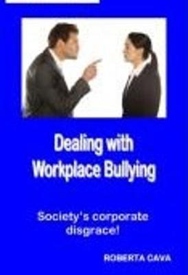 Dealing with Workplace Bullying: Society's Corporate Disgrace!