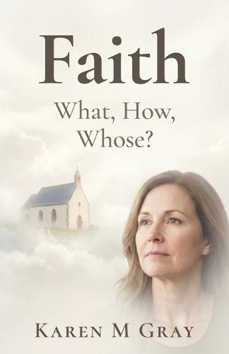 Faith: What, How Whose?