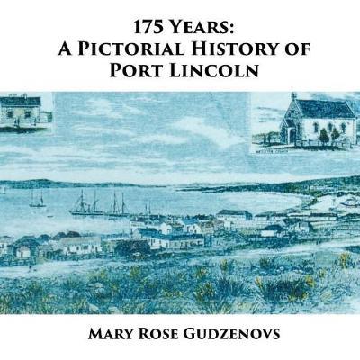 175 Years: A Pictorial History of Port Lincoln