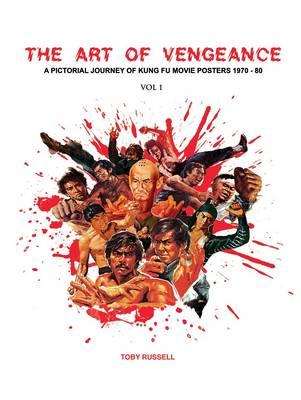 The Art of Vengeance: a Pictorial Journey of Kung Fu Movie Posters 1970-1980