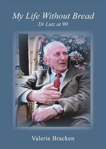 My Life without Bread: Dr Lutz at 90