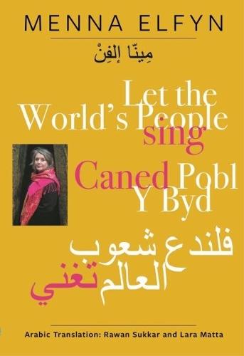 Caned Pobl Y Byd | Let the World's People Sing (Welsh, Arabic and English)
