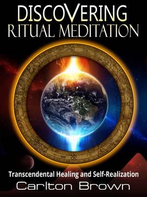 Discovering Ritual Meditation: Transcendental Healing and Self-Realization