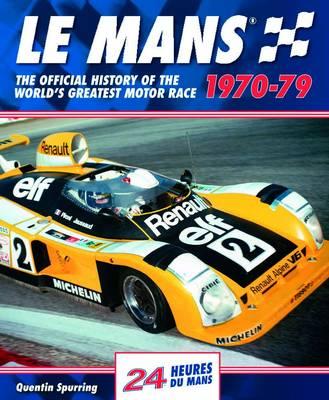 Le Mans: The Official History of the World's Greatest Motor Race, 1970-79