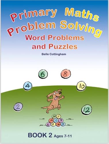 Primary Maths Problem Solving: Word problems and Puzzles Book 2 Age 7 - 9