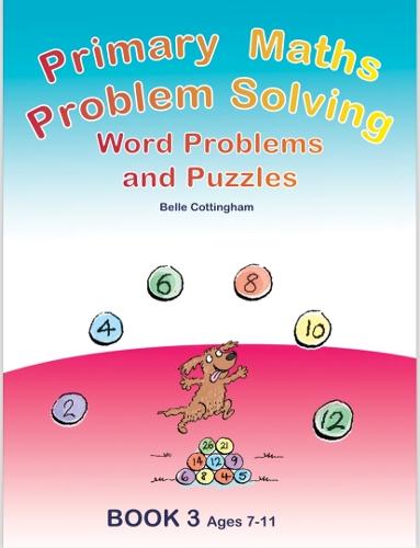 Primary Maths Problem Solving: Word Problems and Puzzles Book 3 Age 7 - 9
