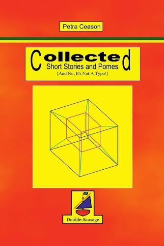 Collected Short Stories and Pomes [And No, It's Not A Typo}
